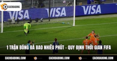 1 Trận Bóng Đá Bao Nhiêu Phút - Quy Định Thời Gian FIFA