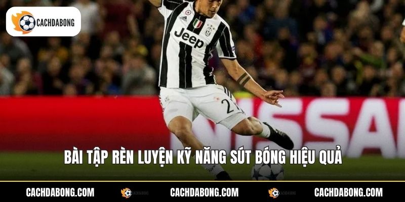 Bài tập rèn luyện kỹ năng sút bóng hiệu quả
