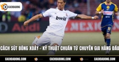 Cách Sút Bóng Xoáy - Kỹ Thuật Chuẩn Từ Chuyên Gia Hàng Đầu