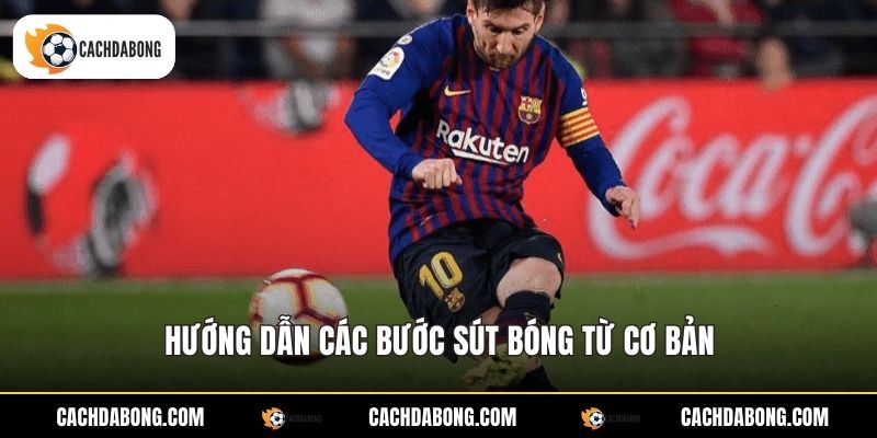 Hướng dẫn các bước sút bóng từ cơ bản