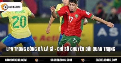 Lpa Trong Bóng Đá Là Gì - Chỉ Số Chuyền Dài Quan Trọng