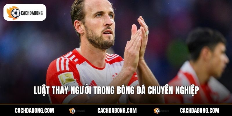 Luật thay người trong bóng đá chuyên nghiệp