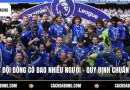 Một Đội Bóng Có Bao Nhiêu Người - Quy Định Chuẩn FIFA
