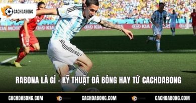 Rabona Là Gì - Kỹ Thuật Đá Bóng Hay Từ Cachdabong