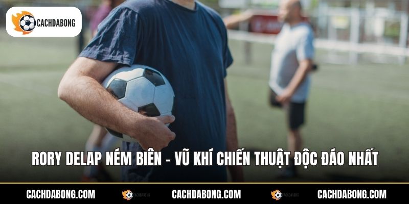 rory delap nem bien vu khi chien thuat doc dao nhat