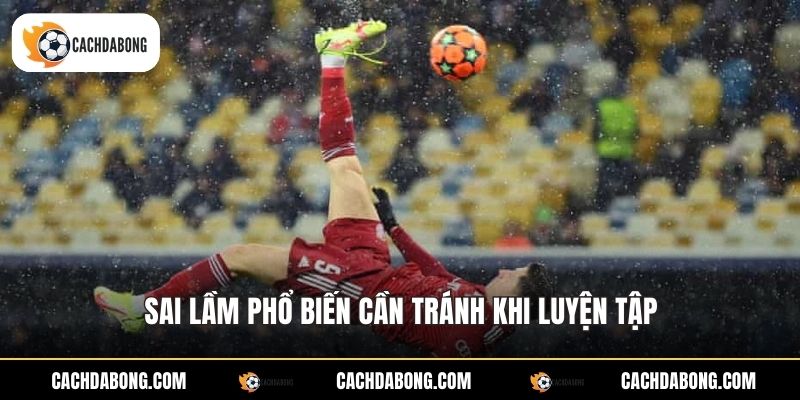 sai-lam-pho-bien-can-tranh-khi-luyen-tap