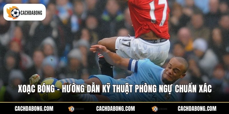 xoac bong huong dan ky thuat phong ngu chuan